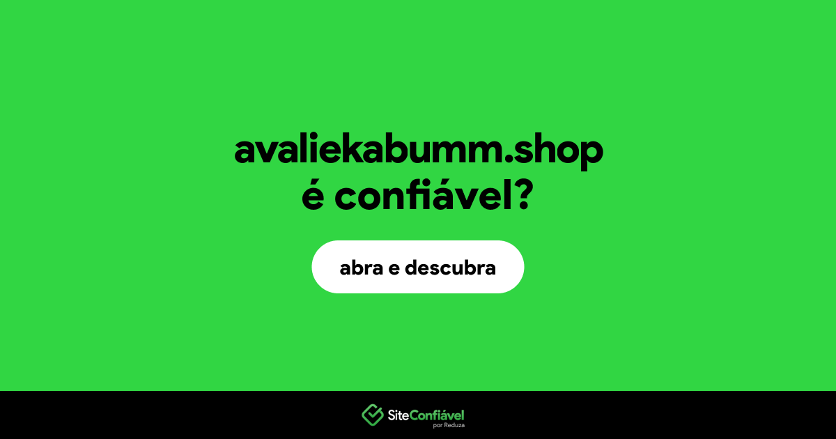 O site avaliekabumm.shop é confiável?
