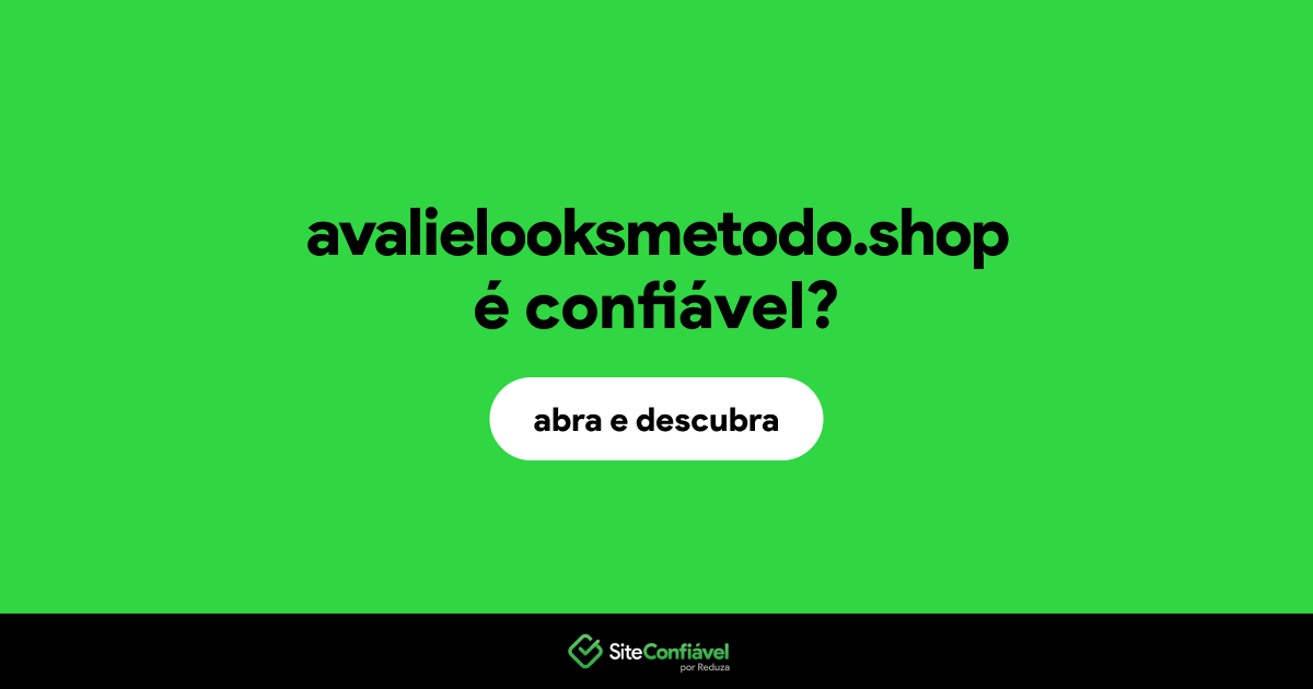 O site avalielooksmetodo.shop é confiável?