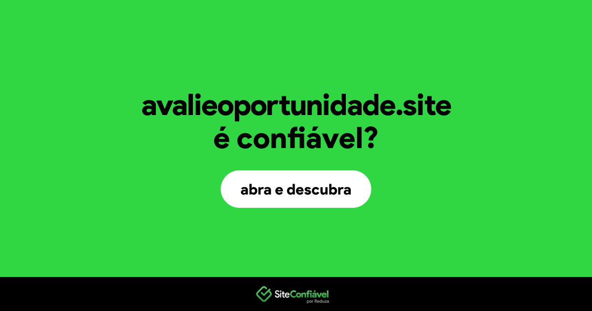O site avalieoportunidade.site é confiável?