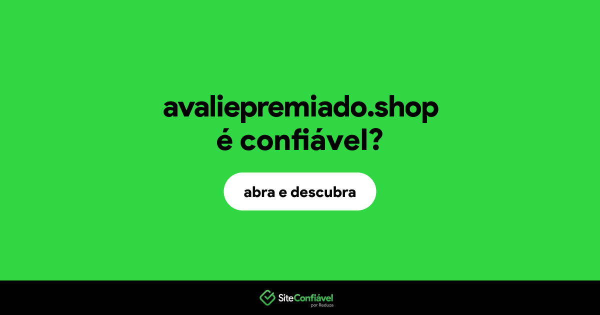 O site avaliepremiado.shop é confiável?