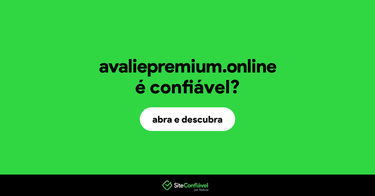 O site avaliepremium.online é confiável?
