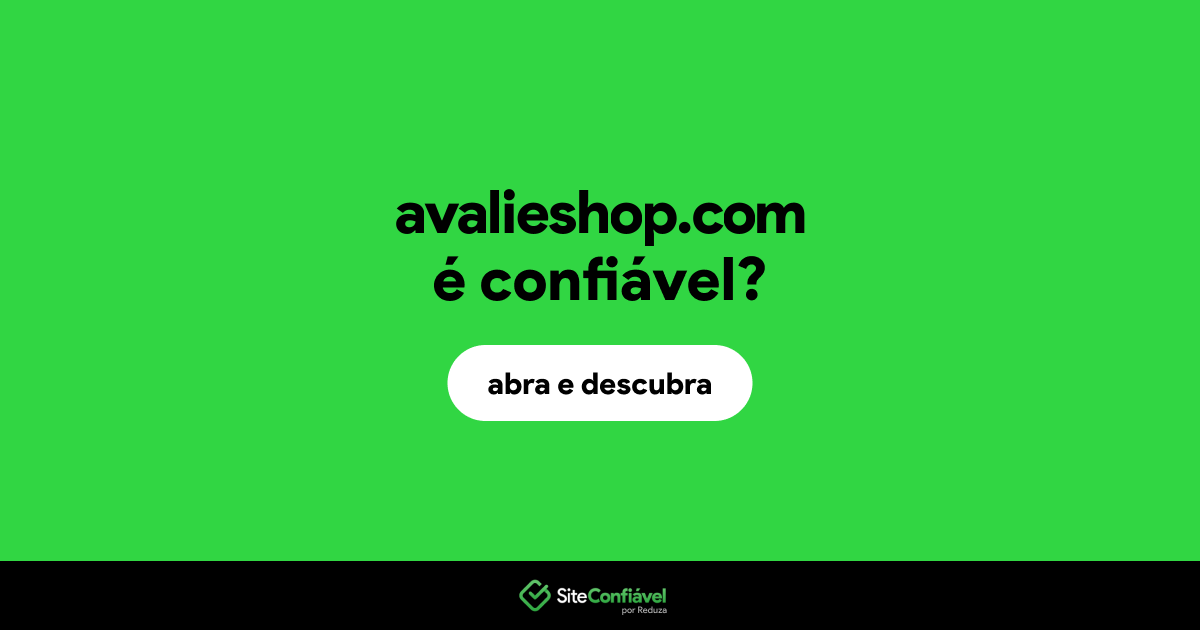 O site avalieshop.com é confiável?