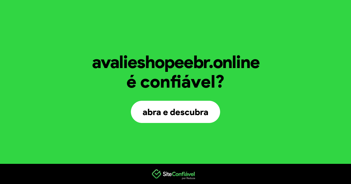 O site avalieshopeebr.online é confiável?