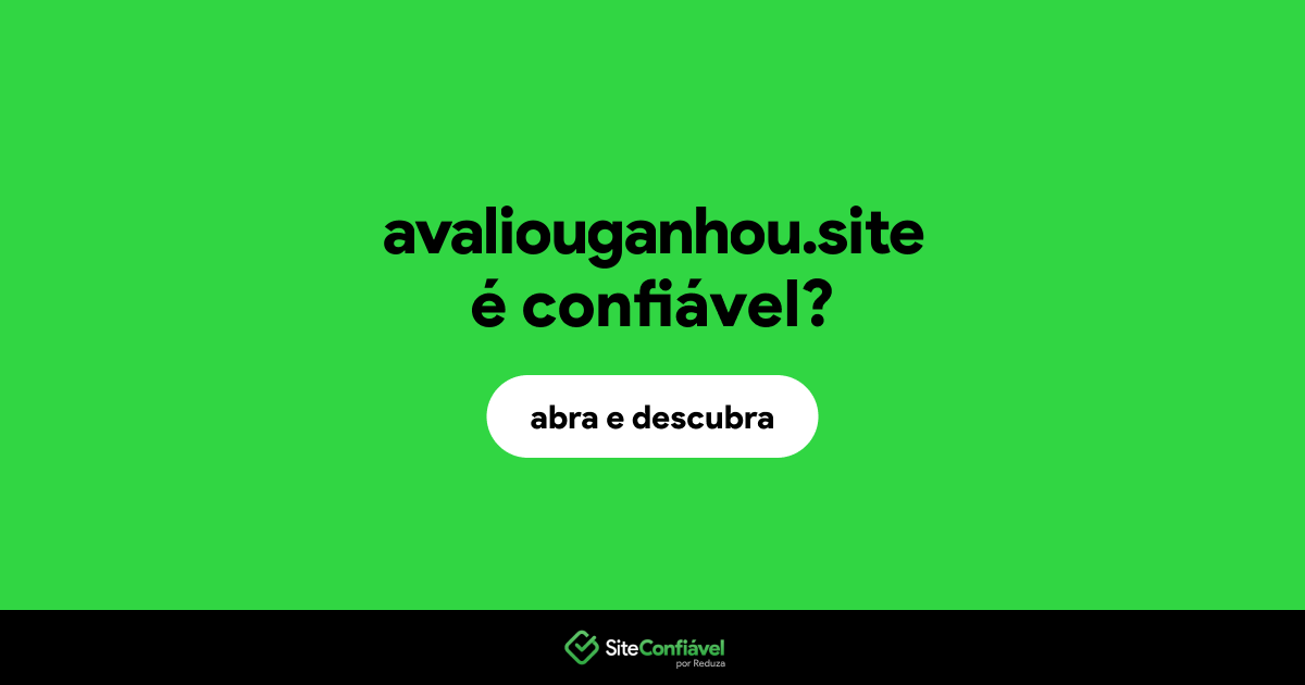 O site avaliouganhou.site é confiável?