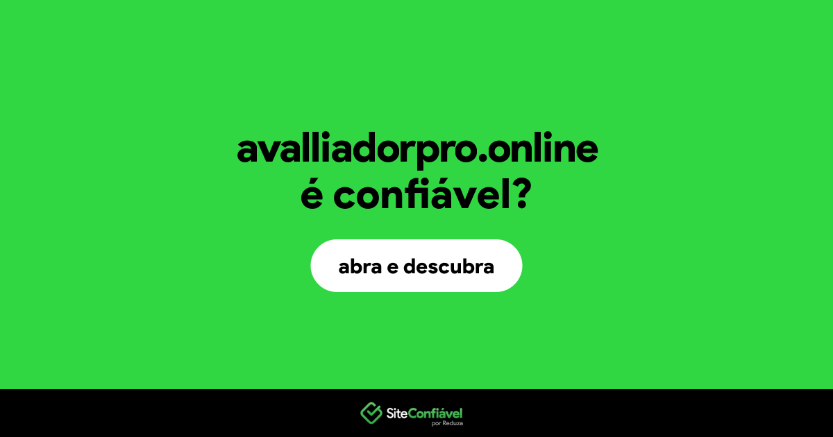 O site avalliadorpro.online é confiável?
