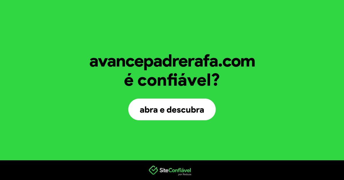 O site avancepadrerafa.com é confiável?