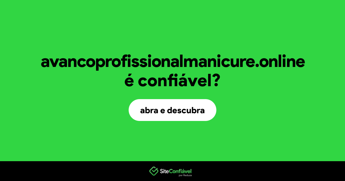 O site avancoprofissionalmanicure.online é confiável?