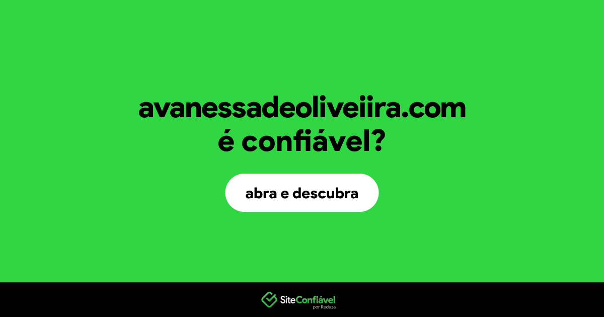 O site avanessadeoliveiira.com é confiável?