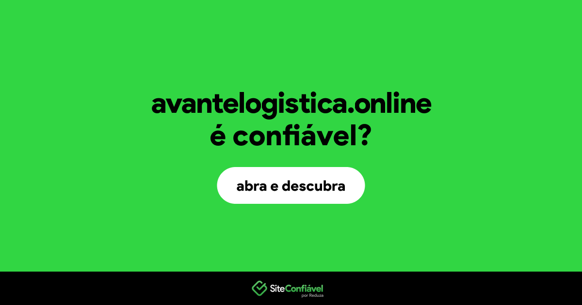 O site avantelogistica.online é confiável?