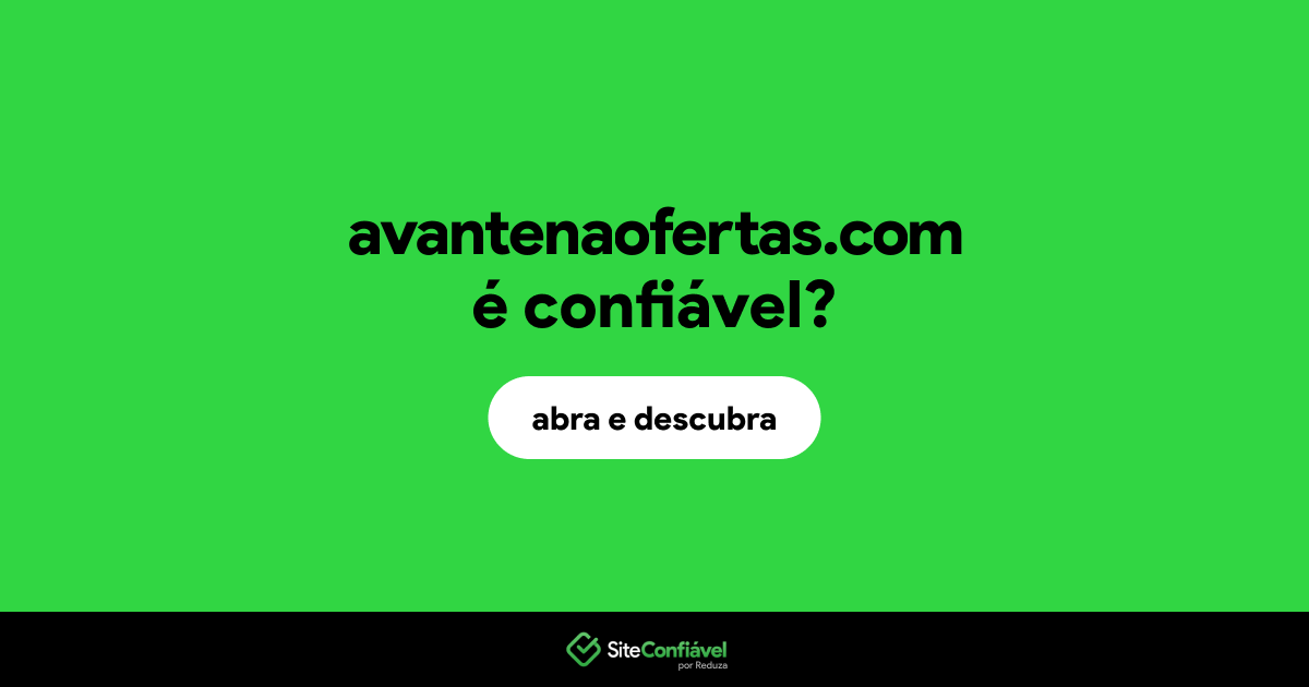 O site avantenaofertas.com é confiável?