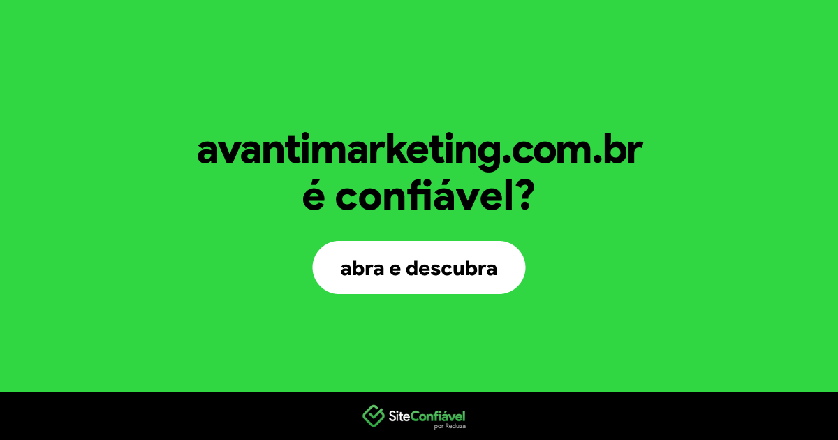 O site avantimarketing.com.br é confiável?