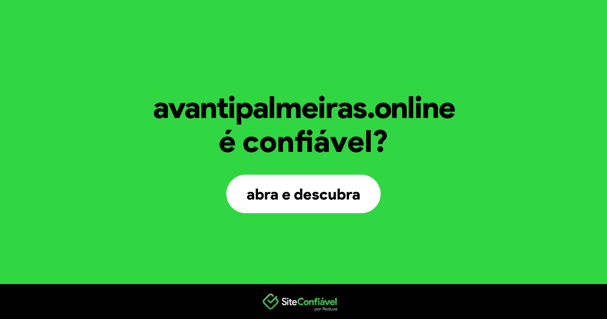O site avantipalmeiras.online é confiável?