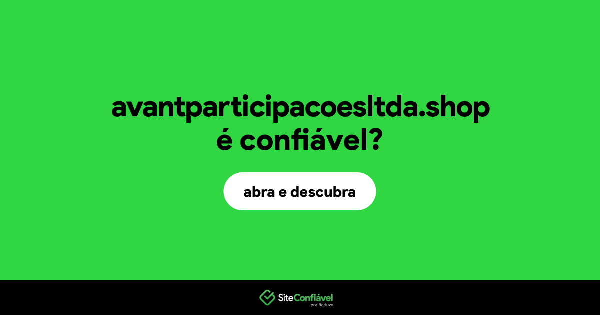 O site avantparticipacoesltda.shop é confiável?