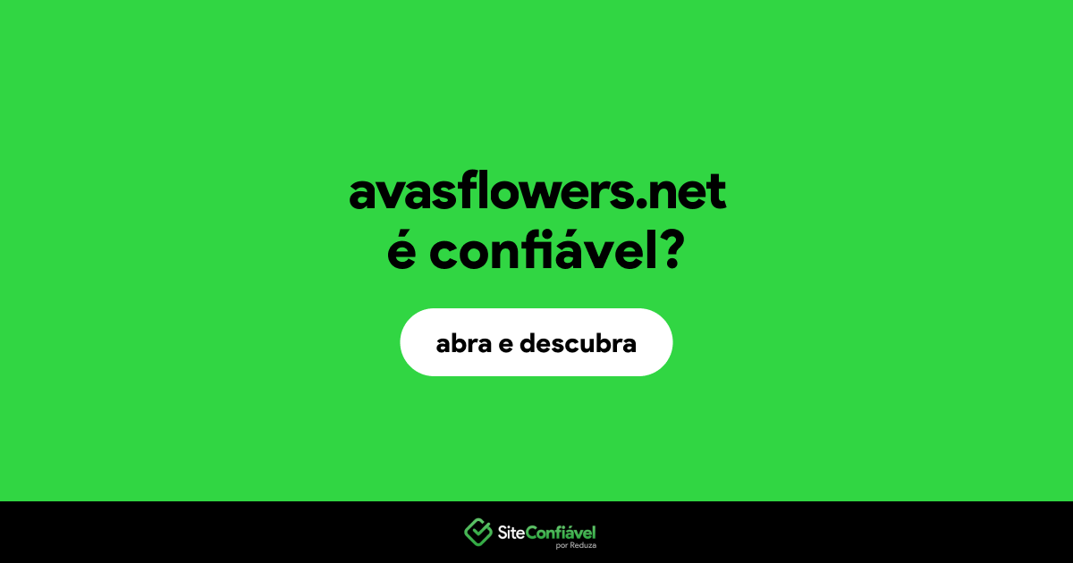 O site avasflowers.net é confiável?