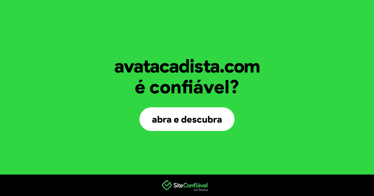 O site avatacadista.com é confiável?