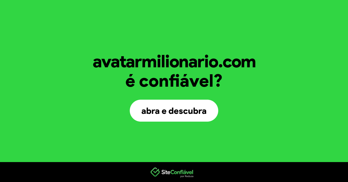 O site avatarmilionario.com é confiável?