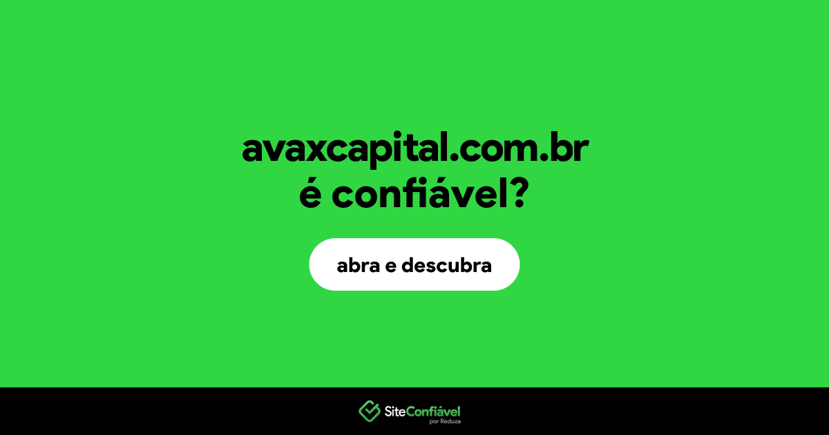 O site avaxcapital.com.br é confiável?