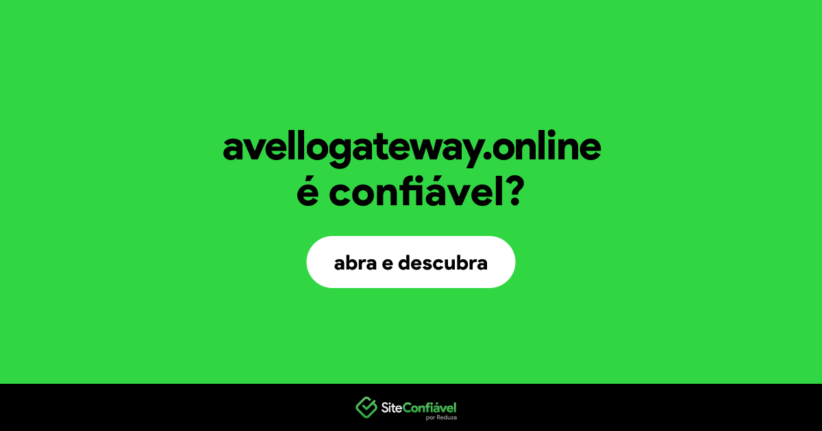 O site avellogateway.online é confiável?