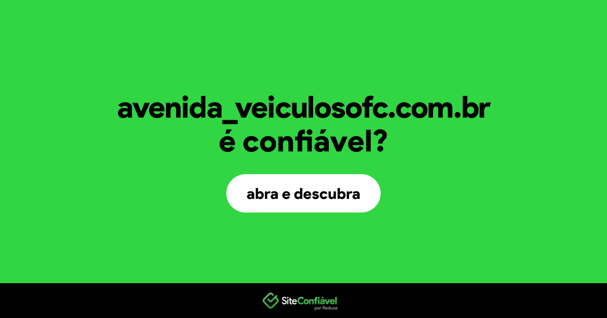 O site avenida_veiculosofc.com.br é confiável?