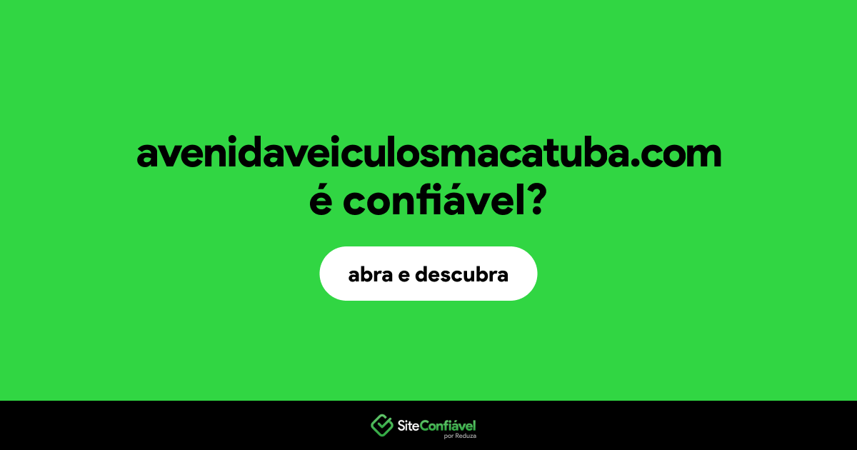 O site avenidaveiculosmacatuba.com é confiável?