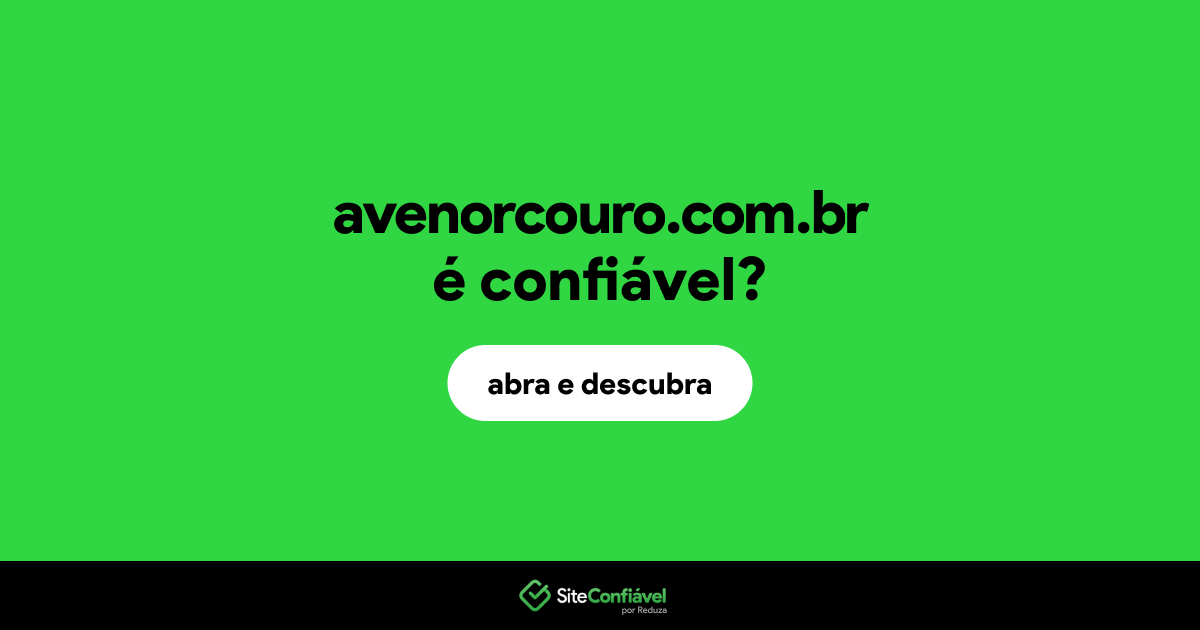 O site avenorcouro.com.br é confiável?