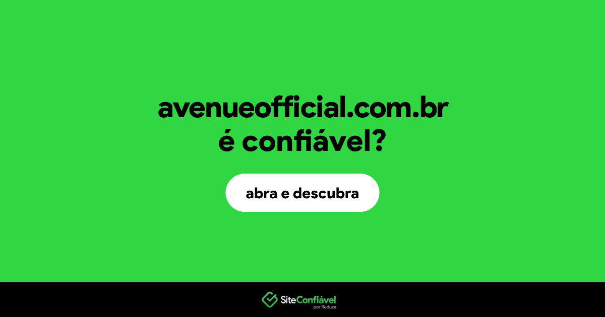 O site avenueofficial.com.br é confiável?
