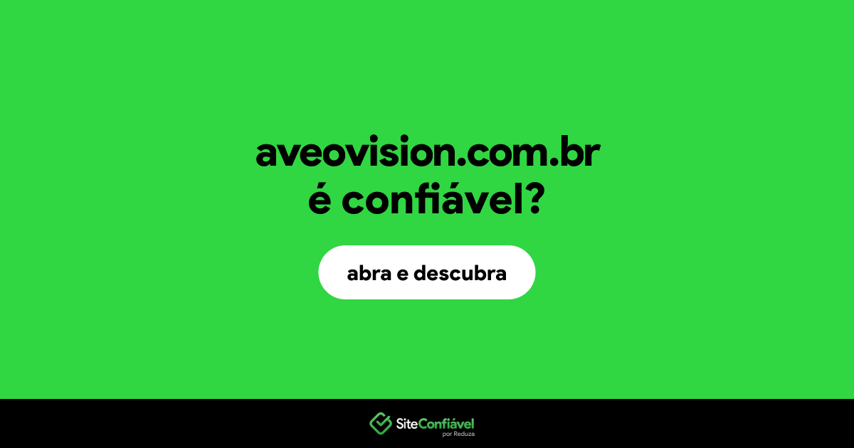 O site aveovision.com.br é confiável?