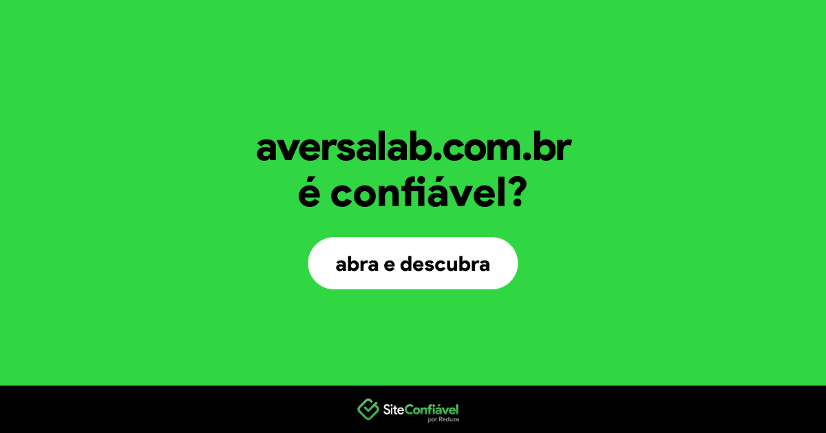 O site aversalab.com.br é confiável?
