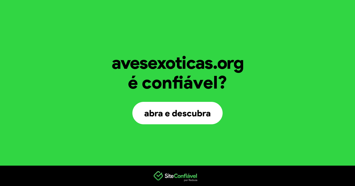 O site avesexoticas.org é confiável?
