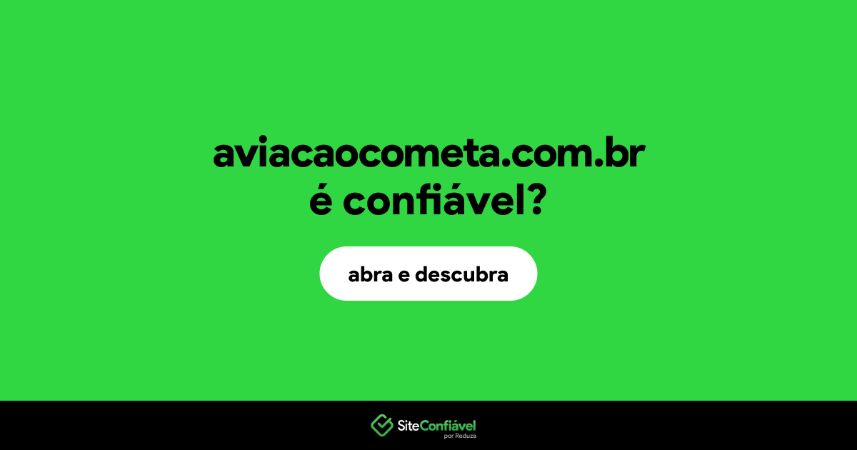 O site aviacaocometa.com.br é confiável?