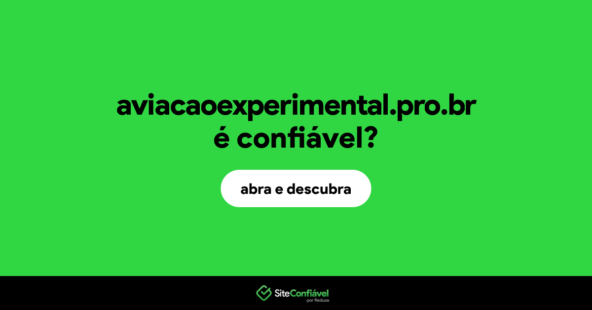 O site aviacaoexperimental.pro.br é confiável?
