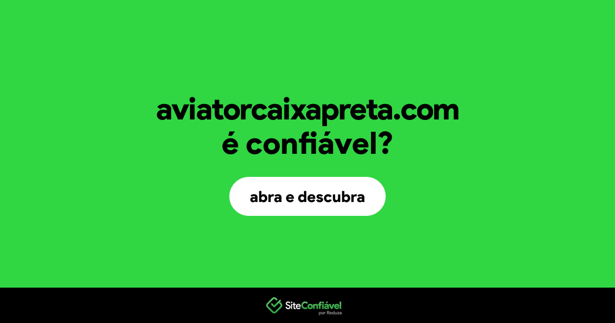 O site aviatorcaixapreta.com é confiável?