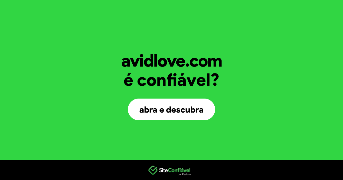 O site avidlove.com é confiável?