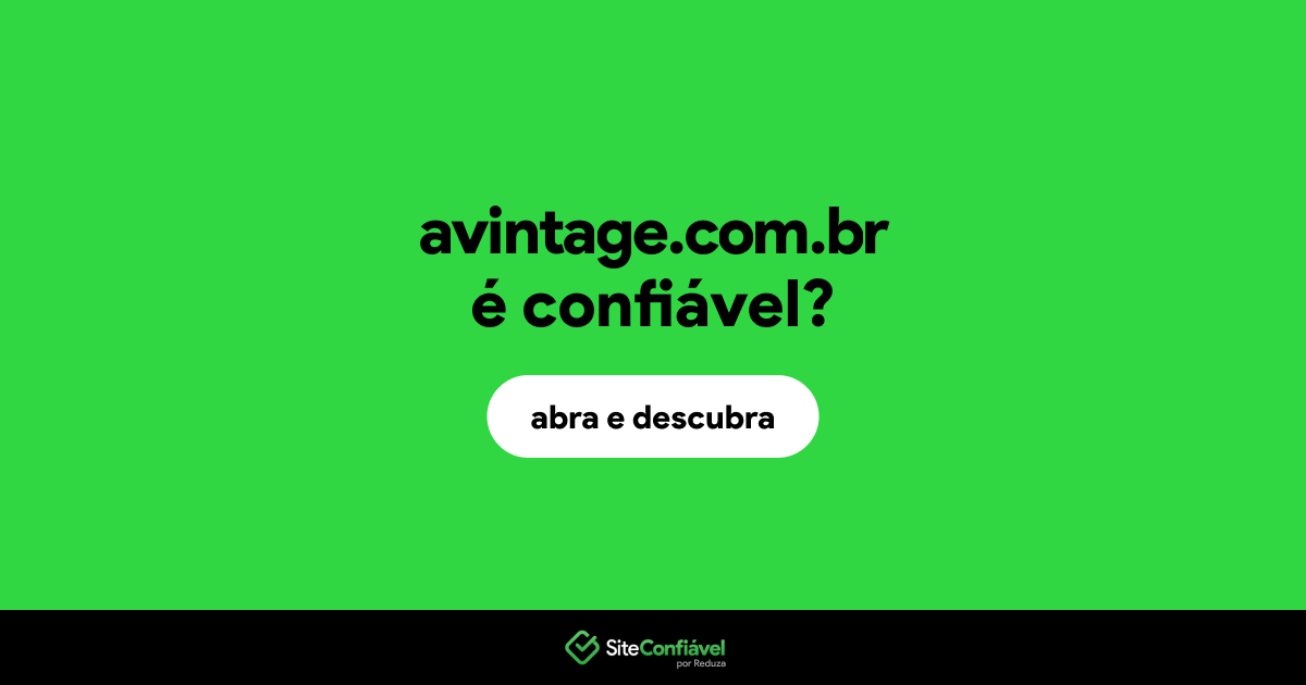 O site avintage.com.br é confiável?