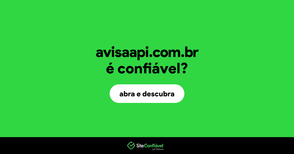 O site avisaapi.com.br é confiável?
