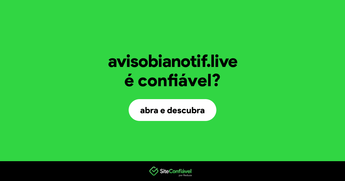 O site avisobianotif.live é confiável?