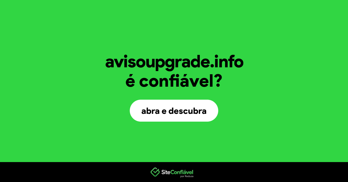 O site avisoupgrade.info é confiável?