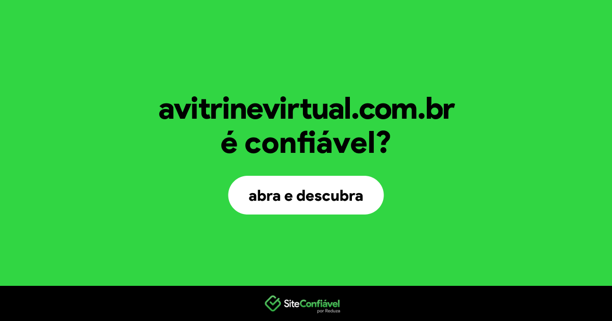 O site avitrinevirtual.com.br é confiável?