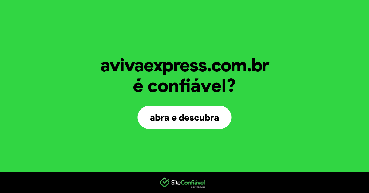 O site avivaexpress.com.br é confiável?