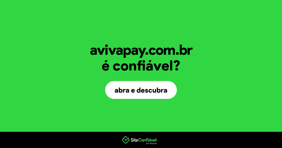 O site avivapay.com.br é confiável?