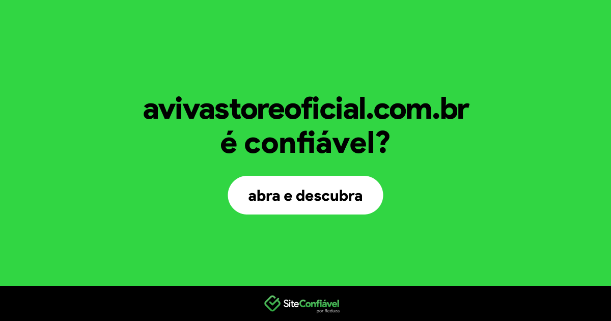 O site avivastoreoficial.com.br é confiável?