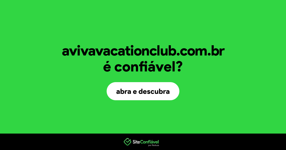 O site avivavacationclub.com.br é confiável?
