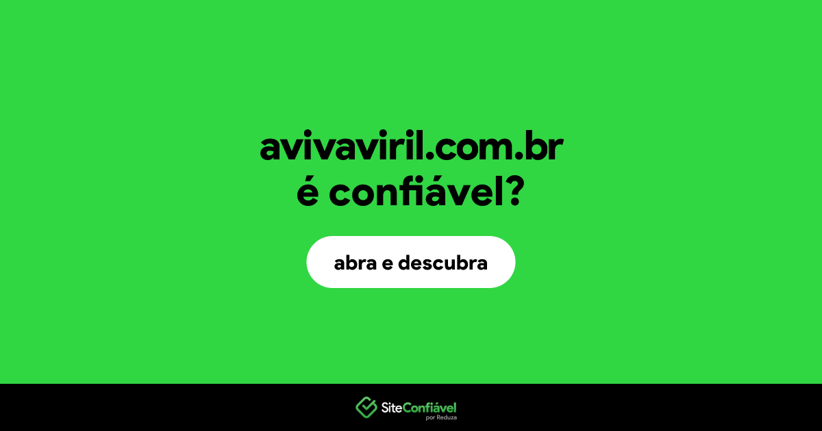 O site avivaviril.com.br é confiável?