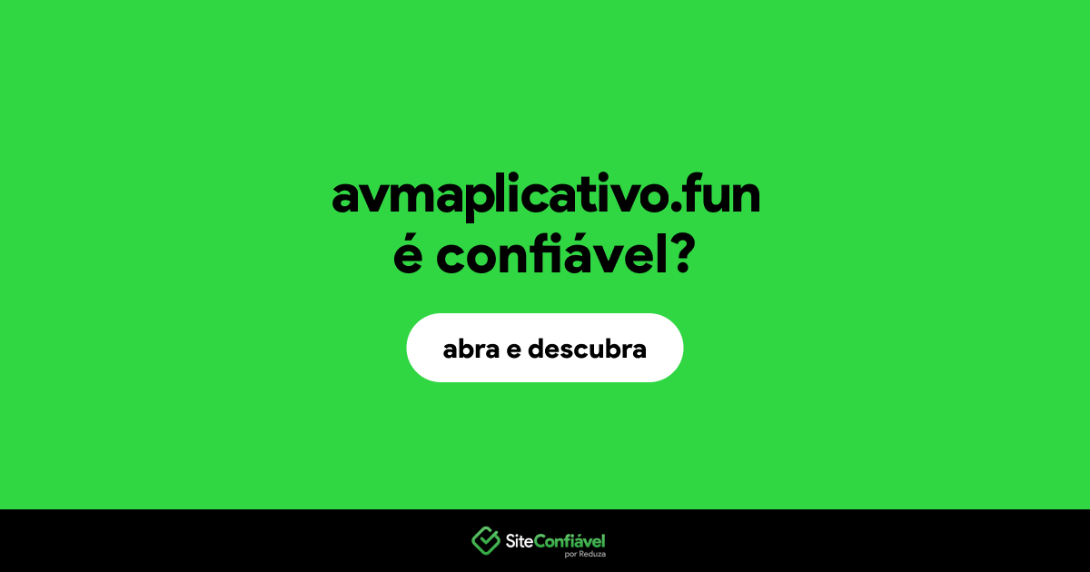 O site avmaplicativo.fun é confiável?