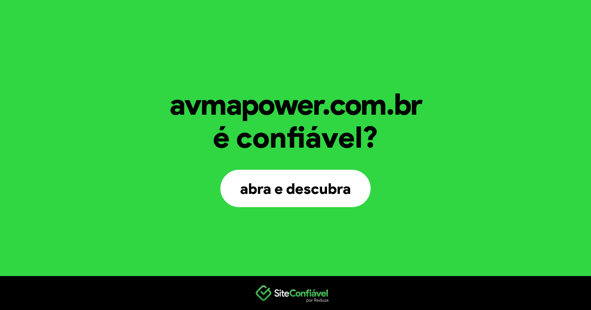 O site avmapower.com.br é confiável?