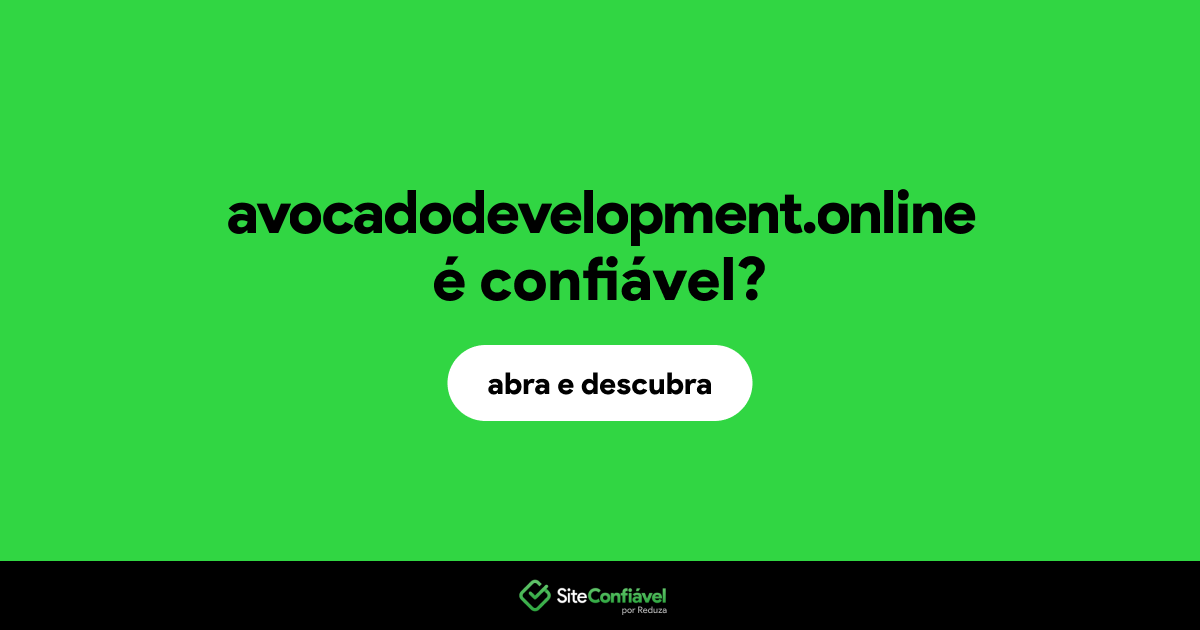 O site avocadodevelopment.online é confiável?
