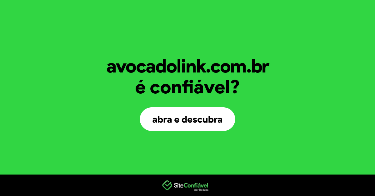 O site avocadolink.com.br é confiável?