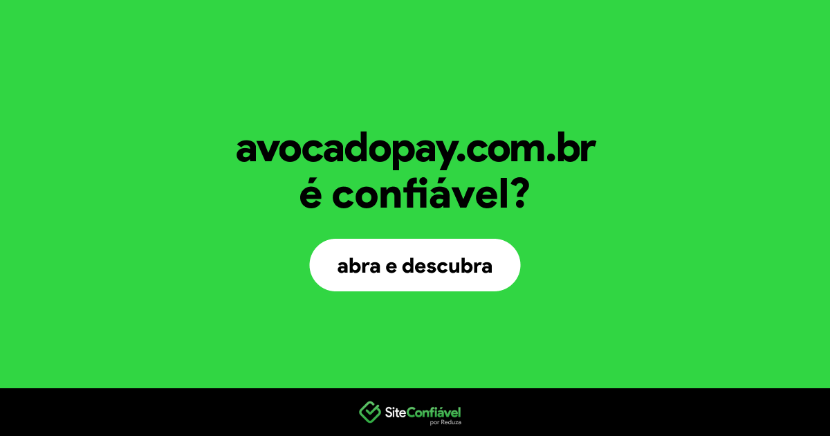O site avocadopay.com.br é confiável?
