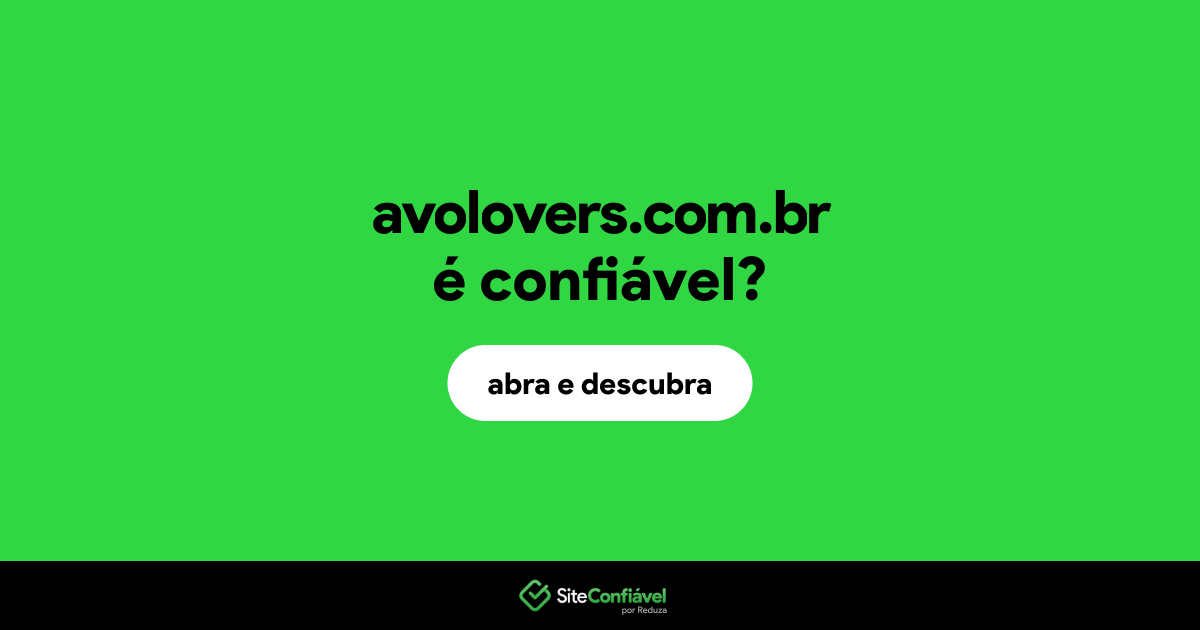 O site avolovers.com.br é confiável?