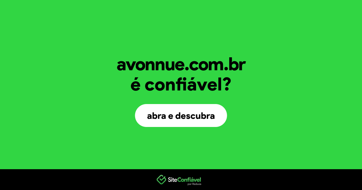 O site avonnue.com.br é confiável?